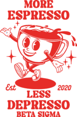 MORE ESPRESSO LESS DEPRESSO BETASIGMA DESING